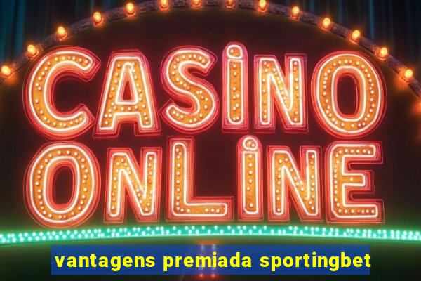 vantagens premiada sportingbet